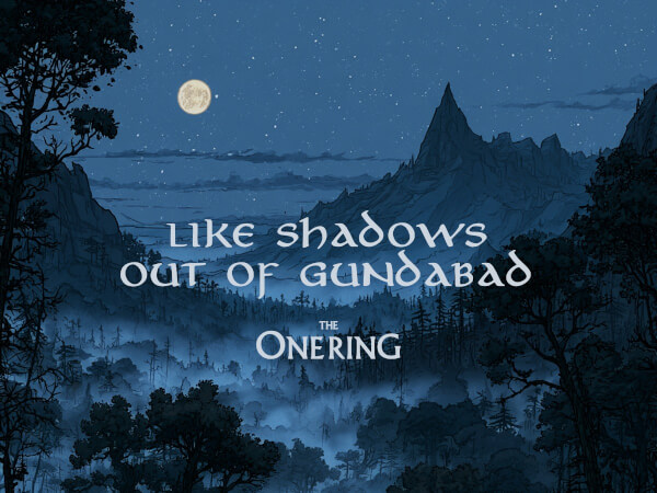 Like Shadows Out of Gundabad